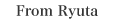 From Ryuta